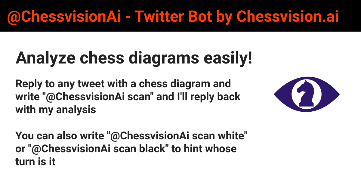 Chessvision.ai on X: I'm @ChessvisionAi a Twitter bot to help you analyze  chess diagrams. To trigger me, reply to any tweet with a chess diagram and  mention me with the scan keyword